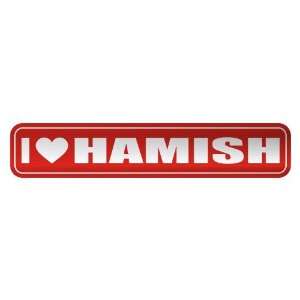   I LOVE HAMISH  STREET SIGN NAME