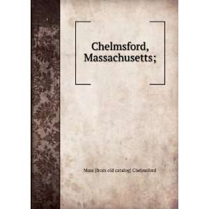   Chelmsford, Massachusetts; Mass [from old catalog] Chelmsford Books