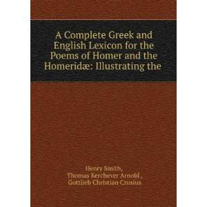  A Complete Greek and English Lexicon for the Poems of Homer 