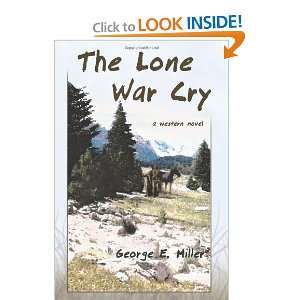  The Lone War Cry A Western Novel [Paperback] George E 