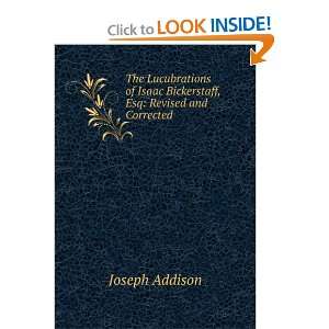    The Lucubrations of Isaac Bickerstaff Esq; . Joseph Addison Books
