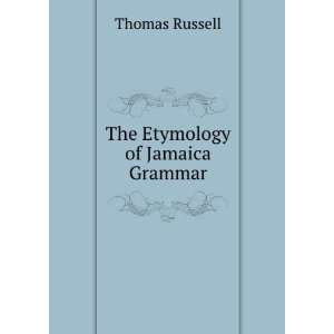  The Etymology of Jamaica Grammar Thomas Russell Books