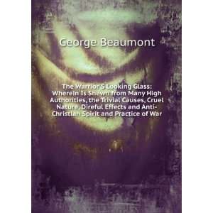   and Anti Christian Spirit and Practice of War George Beaumont Books