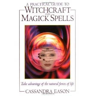 Practical Guide to Witchcraft and Magick Spells by Cassandra Eason 