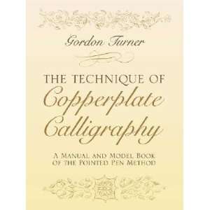  The Technique of Copperplate Calligraphy A Manual and 