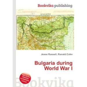    Bulgaria during World War I Ronald Cohn Jesse Russell Books
