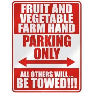   FRUIT AND VEGETABLE FARM HAND PARKING ONLY  PARKING 