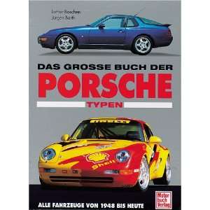 Das Große Buch der Porsche  Typen. Alle Fahrzeuge von 1948 bis heute 