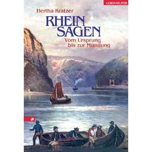 Rheinsagen Vom Ursprung bis zur Mündung  Hertha Kratzer 