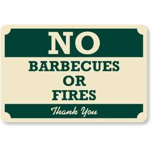  No Barbecues Or Fires, Thank You Aluminum Sign, 18 x 12 
