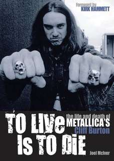 To Live Is to Die Cliff Burton Metallica Biography Book  