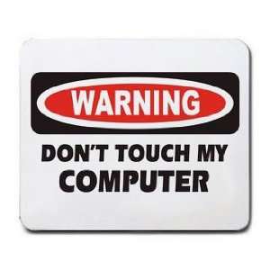  DONT TOUCH MY COMPUTER Mousepad