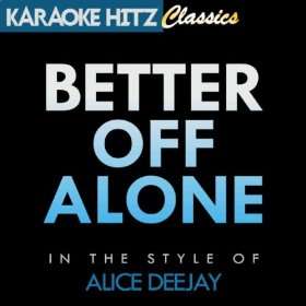  Better Off Alone (As Performed By Alice Deejay & DJ Jurgen 