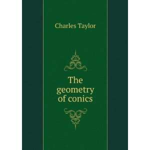  The geometry of conics Charles Taylor Books