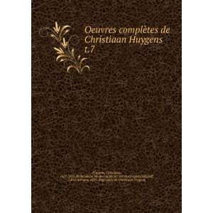  Oeuvres complÃ¨tes de Christiaan Huygens. t.7 Christiaan 