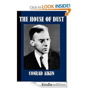 The House of Dust Conrad Aiken  Kindle Store