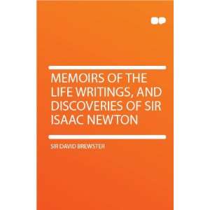   , and Discoveries of Sir Isaac Newton Sir David Brewster Books