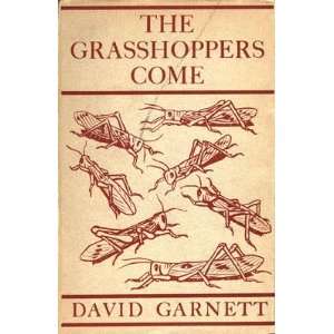  The Grasshoppers Come David Garnett, R.A. Garnett Books