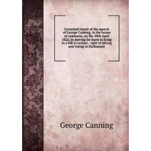  Corrected report of the speech of George Canning, in the 