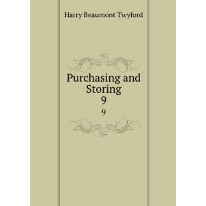  Purchasing and Storing. 9 Harry Beaumont Twyford Books