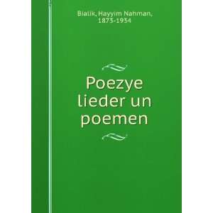    Poezye lieder un poemen Hayyim Nahman, 1873 1934 Bialik Books