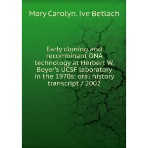 com Early cloning and recombinant DNA technology at Herbert W. Boyer 
