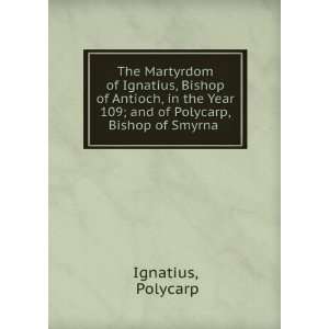  The Martyrdom of Ignatius, Bishop of Antioch, in the Year 