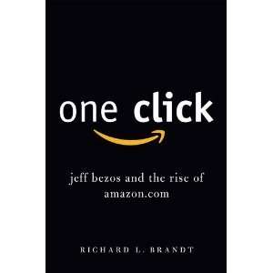  One Click Jeff Bezos and the Rise of  