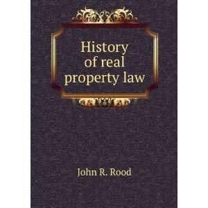  History of real property law. John R. Rood Books