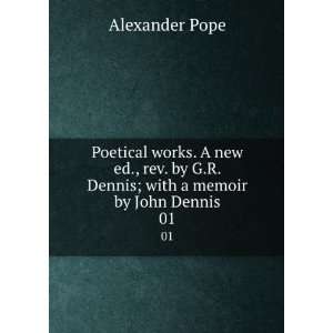   Dennis; with a memoir by John Dennis. 01 Alexander, 1688 1744,Dennis