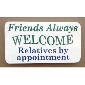  Friends Always Welcome, Relatives By Appointment by Old John 