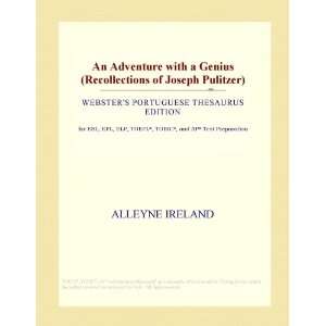 An Adventure with a Genius (Recollections of Joseph Pulitzer) (Webster 