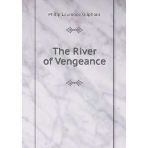  The River of Vengeance Philip Laurence Oliphant Books