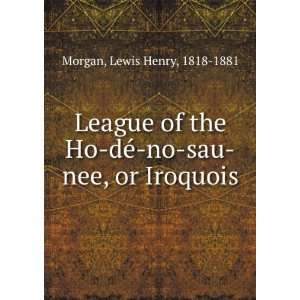  , Iroquois microform Lewis H. (Lewis Henry), 1818 1881 Morgan Books