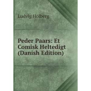Peder Paars (Danish Edition) Ludvig Holberg  Books