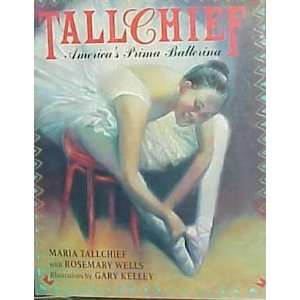   Tallchief Maria/ Wells, Rosemary/ Kelley, Gary (ILT) Tallchief Books
