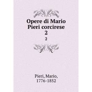  Opere di Mario Pieri corcirese. 2 Mario, 1776 1852 Pieri Books