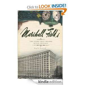 Marshall Fields The Store that Helped Build Chicago (Landmark 