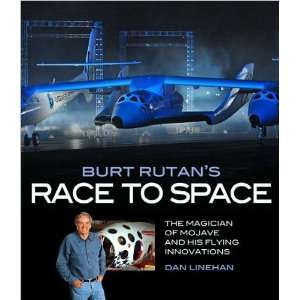  Dan Linehan,Mike MelvillsBurt Rutans Race to Space The 