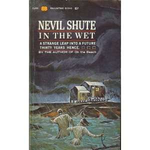 IN THE WET. Nevil (pseudonym of Nevil Shute Norway). Shute  