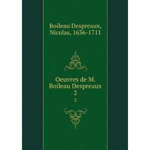 Oeuvres de M. Boileau Despreaux. 2 Nicolas, 1636 1711 Boileau 