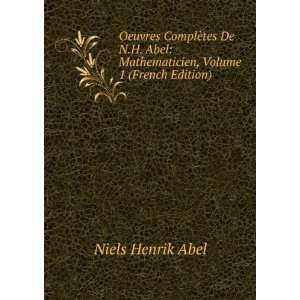   Abel Mathematicien, Volume 1 (French Edition) Niels Henrik Abel