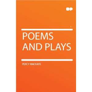  Poems and Plays Percy MacKaye Books
