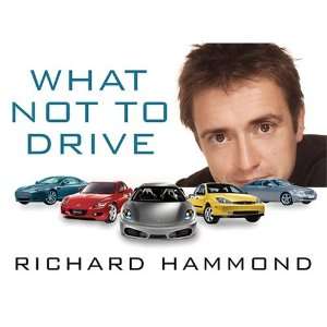  What Not to Drive (9780297848004) Richard Hammond Books