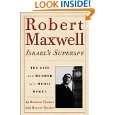 Robert Maxwell, Israels Superspy The Life and Murder of a Media 