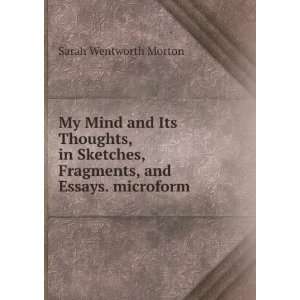   , Fragments, and Essays. microform Sarah Wentworth Morton Books