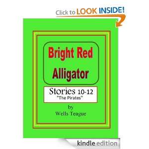 Bright Red Alligator, Stories 10 12, The Pirates Wells Teague  
