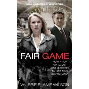  By Valerie Plame Wilson Fair Game How a Top CIA Agent 