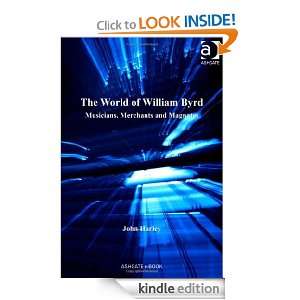 The World of William Byrd John Harley  Kindle Store