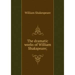  Works of William Shakspeare, from the Text of Johnson, Stevens 